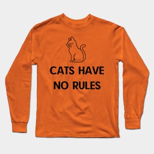 CATS HAVE NO RULES Long Sleeve T-Shirt